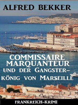 cover image of Commissaire Marquanteur und der Gangsterkönig von Marseille